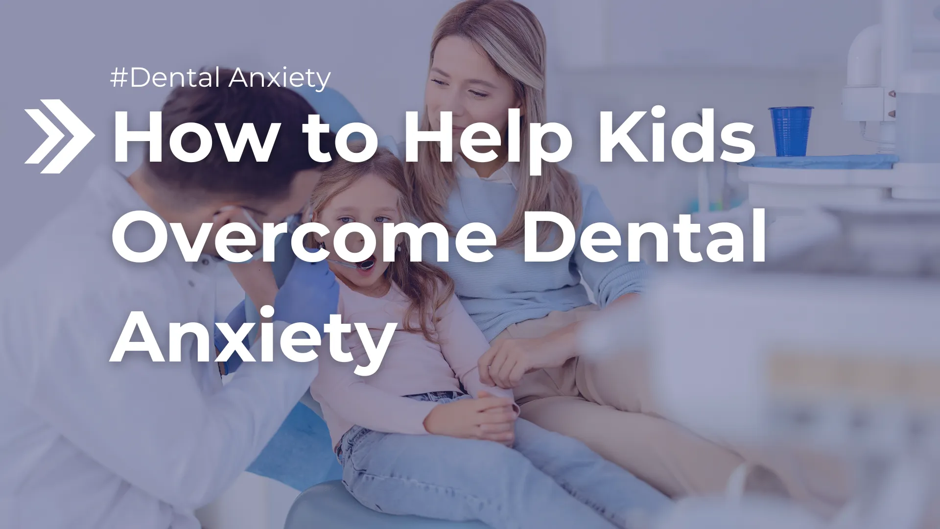 How to Help Kids Overcome Dental Anxiety Image